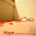 Hope waiting for a better day